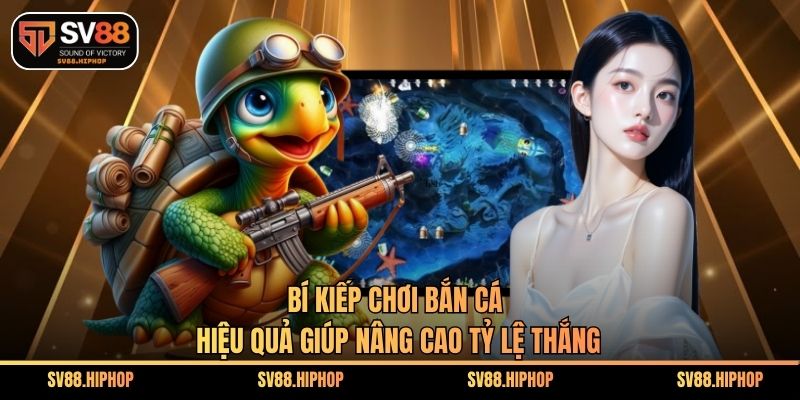 Bí Kiếp Chơi Bắn Cá
