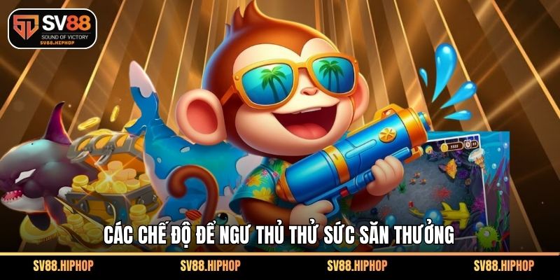 Các chế độ để ngư thủ thử sức săn thưởng