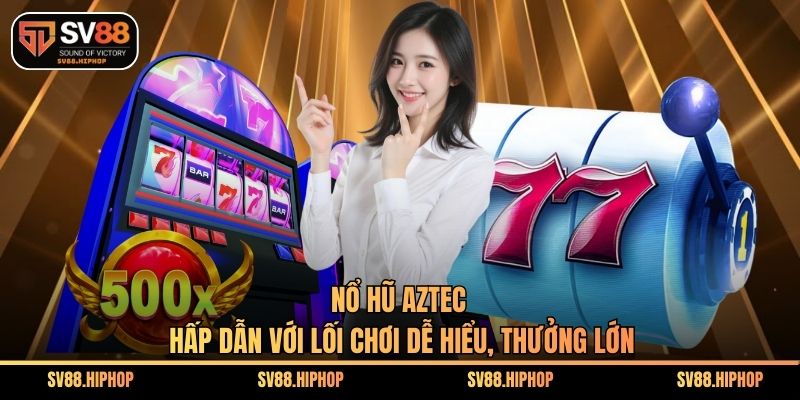 Nổ Hũ Aztec